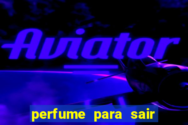 perfume para sair a noite